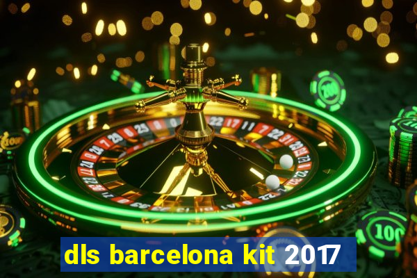 dls barcelona kit 2017